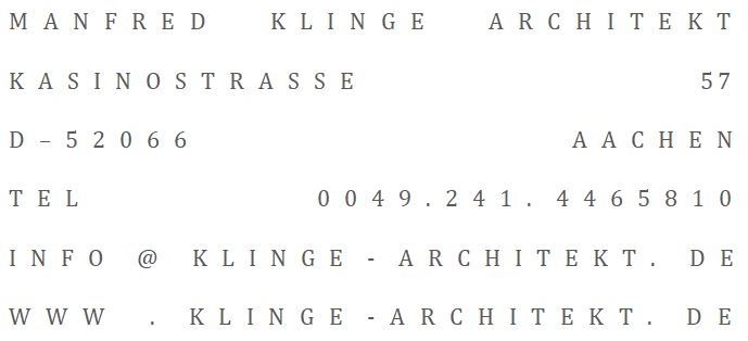 Manfred Klinge Architekten,Veltmanplatz 12, D-52062 Aachen, Tel. 0241 4465810, Fax. 0241 4465812, ma.klinge@t-online.de